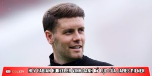 HLV Fabian Hurzeler vinh danh kỷ lục của James Milner