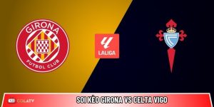 Soi kèo Girona vs Celta Vigo, 3h ngày 2/3 – Vòng 26 La Liga