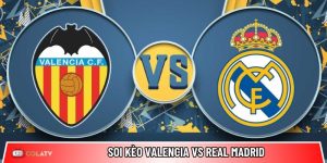 Soi kèo Valencia vs Real Madrid, 3h ngày 09/02 – La Liga