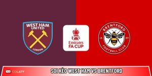 Soi kèo West Ham vs Brentford, 2h30 ngày 10/3 – Vòng 1/8 FA Cup