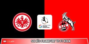 Soi kèo Frankfurt vs FC Koln, 22h30 ngày 5/4 – Bundesliga